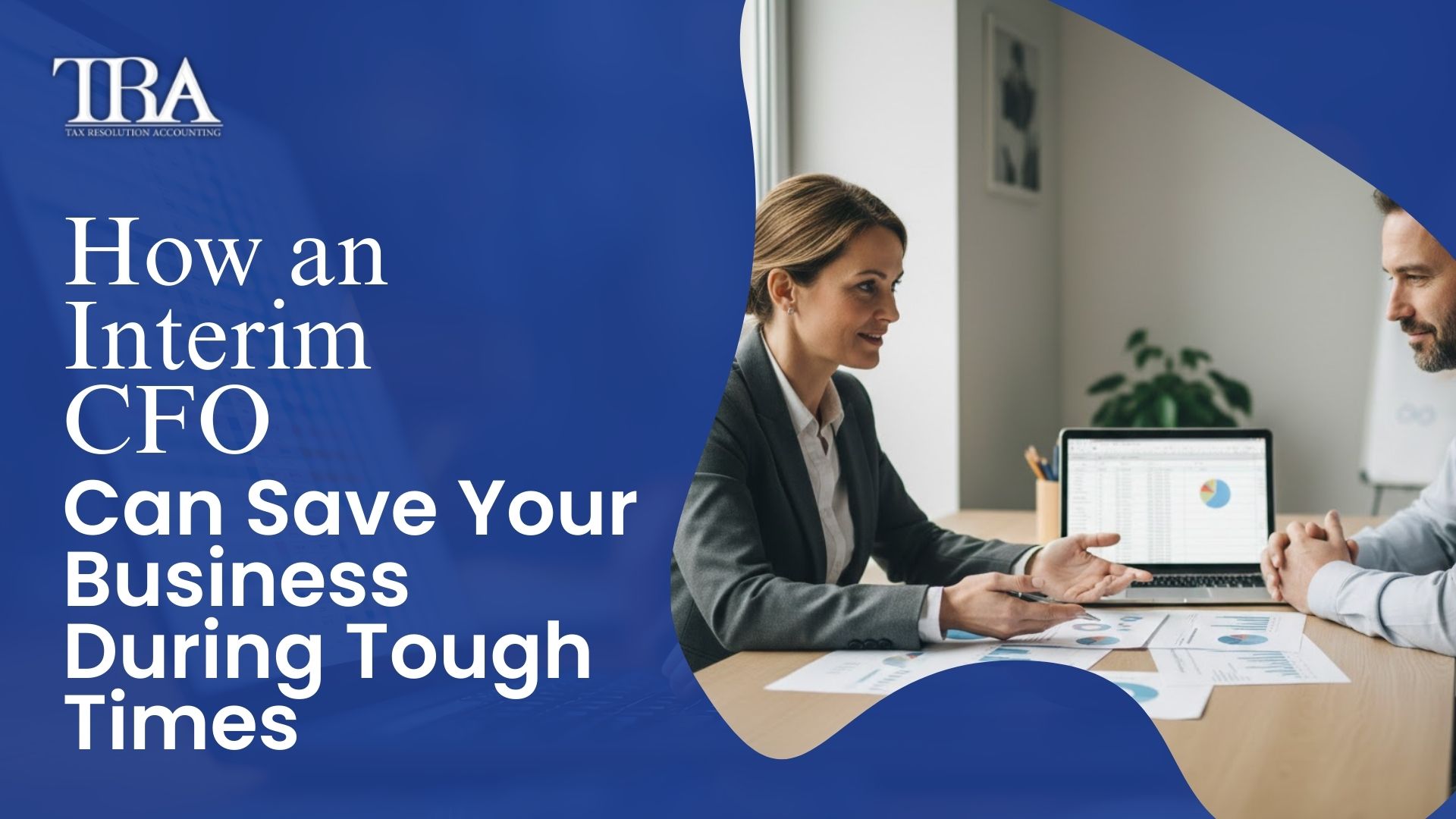 How an Interim CFO Can Save Your Business During Tough Times