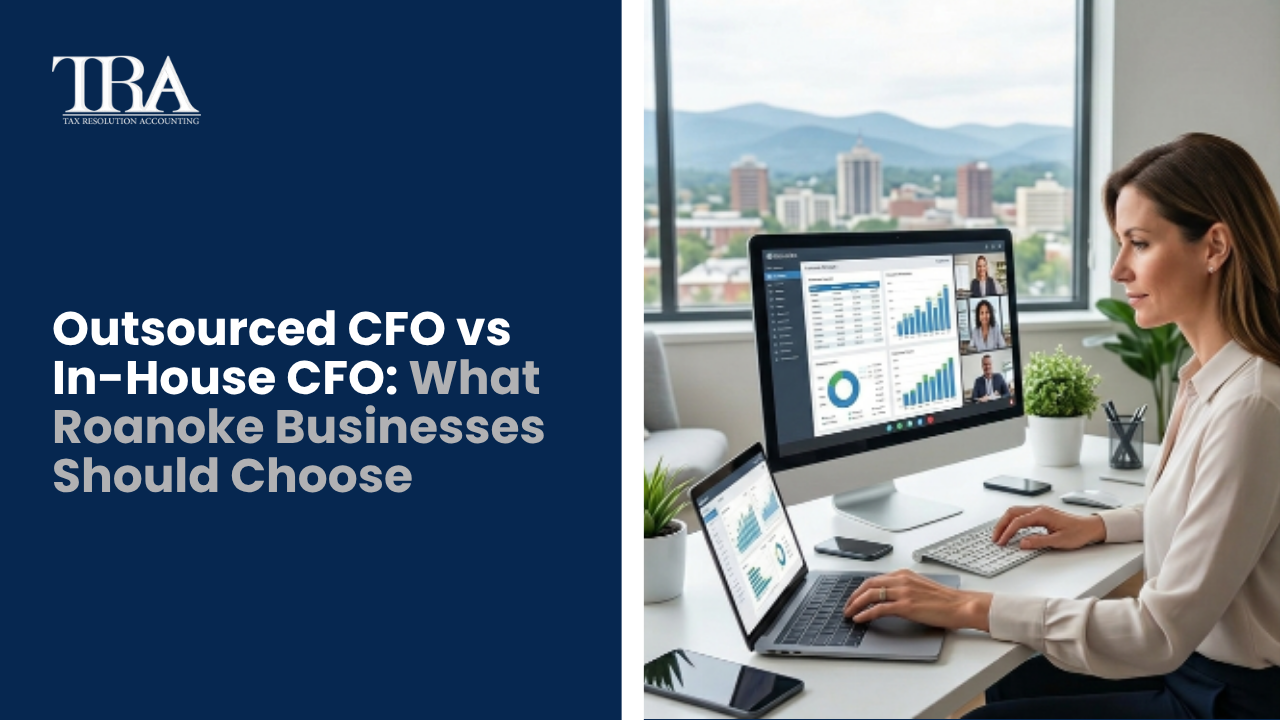 Outsourced CFO vs In-House CFO: What Roanoke Businesses Should Choose