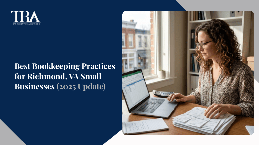 Best Bookkeeping Practices for Richmond, VA Small Businesses (2025 Update)